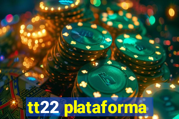 tt22 plataforma
